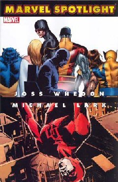 Marvel Spotlight: Joss Whedon, Michael Lark